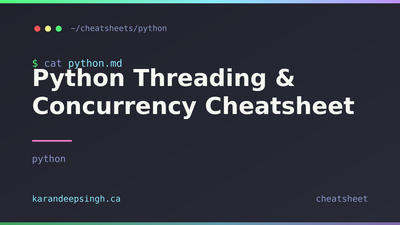 Python Threading & Concurrency Cheatsheet Python Threading & Concurrency Cheatsheet
