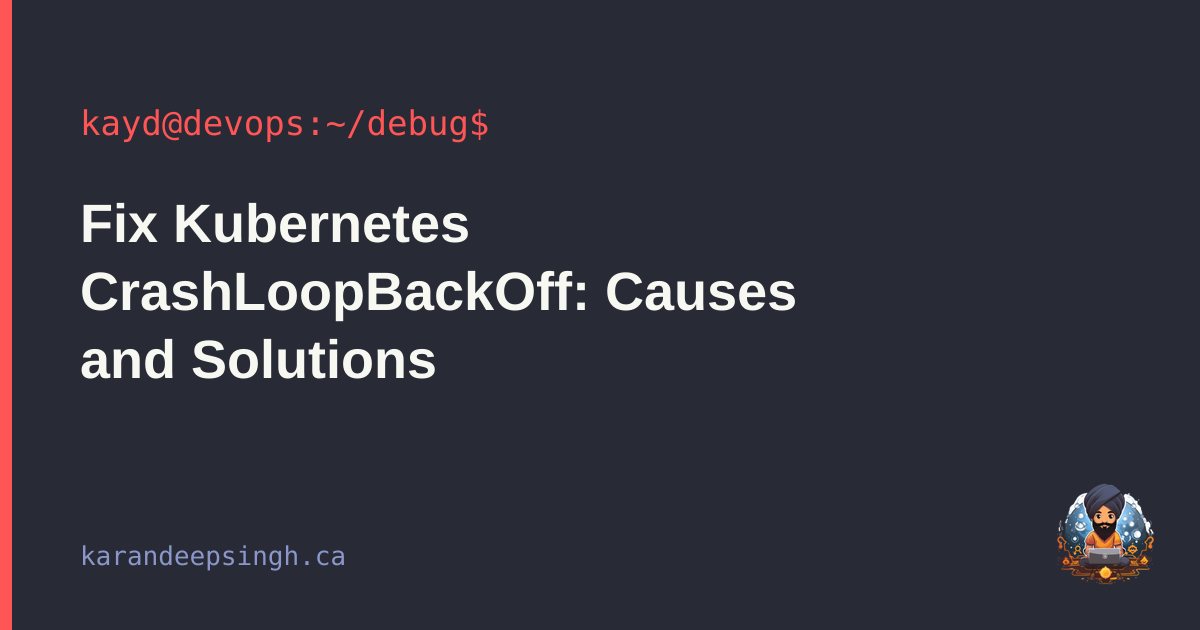 Fix Kubernetes CrashLoopBackOff — diagnosis workflow and common causes