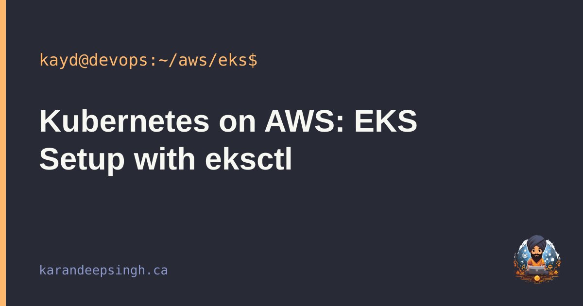 Kubernetes on AWS — EKS setup with eksctl