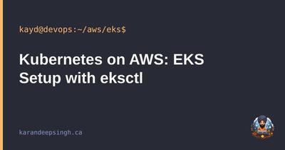 Kubernetes on AWS: EKS Setup with eksctl